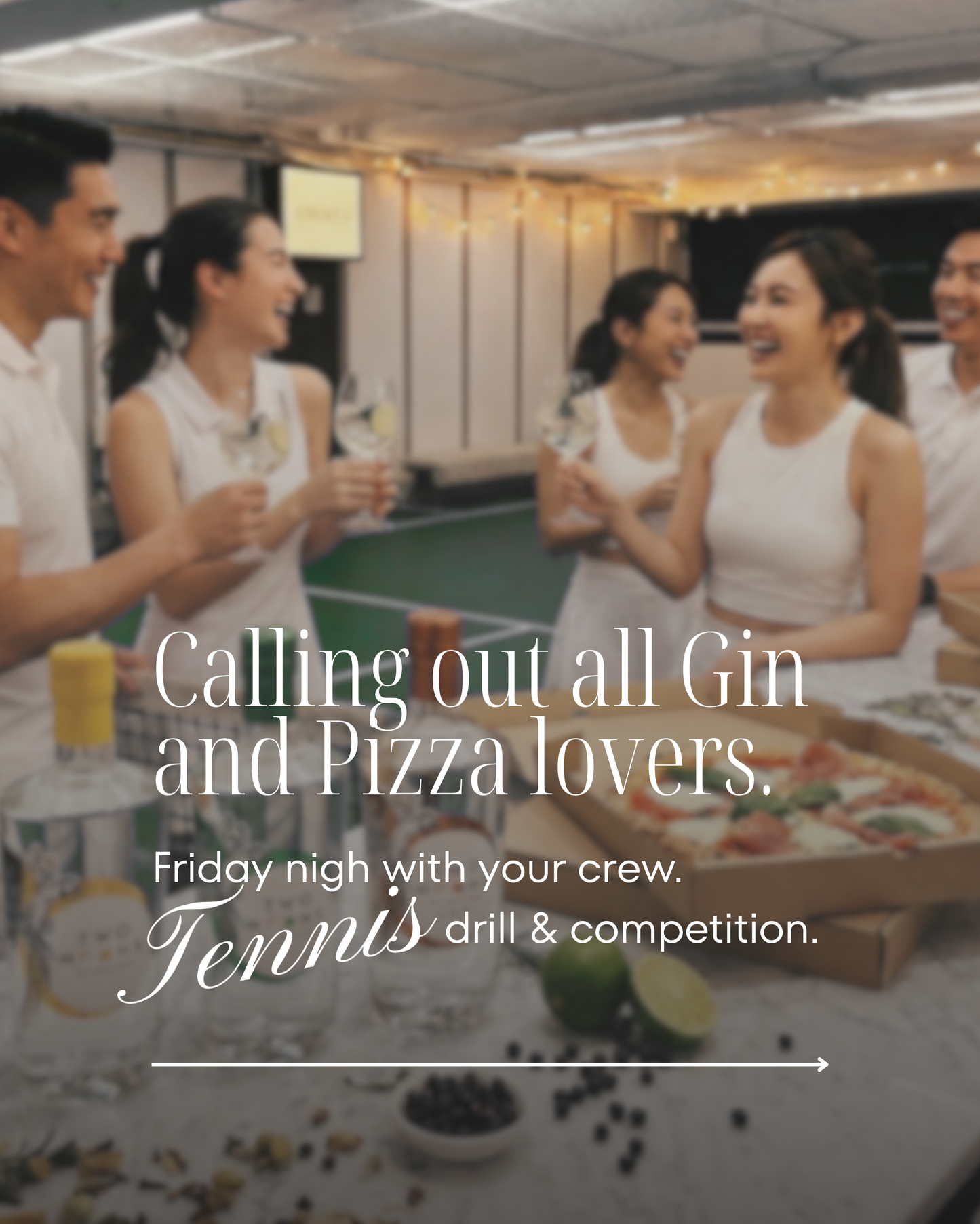 Gin, Pizza & Friday Night on Court